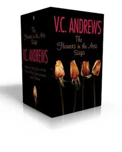 The Flowers in the Attic Saga (Boxed Set): Flowers in the Attic/Petals on the Wind; If There Be Thorns/Seeds of Yesterday; Garden of Shadows -- V. C. Andrews, Paperback