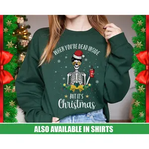 Dead Inside But It's Christmas Skeleton Sweatshirt Nurse Christmas Sweater Christmas Crewneck Skeleton Sweater Holiday Sweatshirts Aesthetic Top Classic Cotton Crewneck Sweatshirt And Funny Hoodie Ladies And Womens