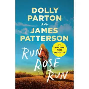 Run, Rose, Run by James Patterson, Dolly Parton [Paperback Book]