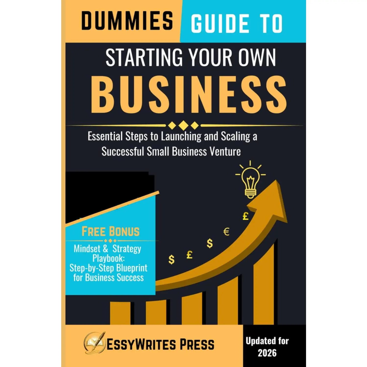 Dummies Guide to Starting Your Own Business: Essential Steps to Launching and Scaling a Successful Small Business Venture