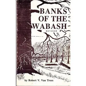 USED-Banks of the Wabash by Robert V Van Trees (Paperback)