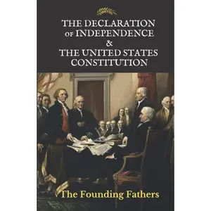 The Declaration of Independence & The  Constitution: Includes The Bill of Rights & The Amendments - Hardcover