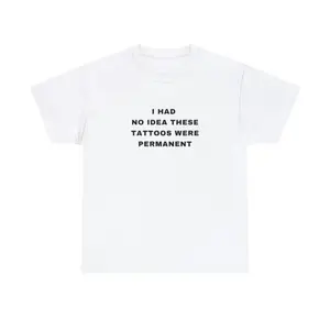 I had no Idea These Tattoos were permanent Funny Tattooist Tattoo Minimalist Tattoo quote crewneck Plus Size Unisex Heavy Cotton Tee
