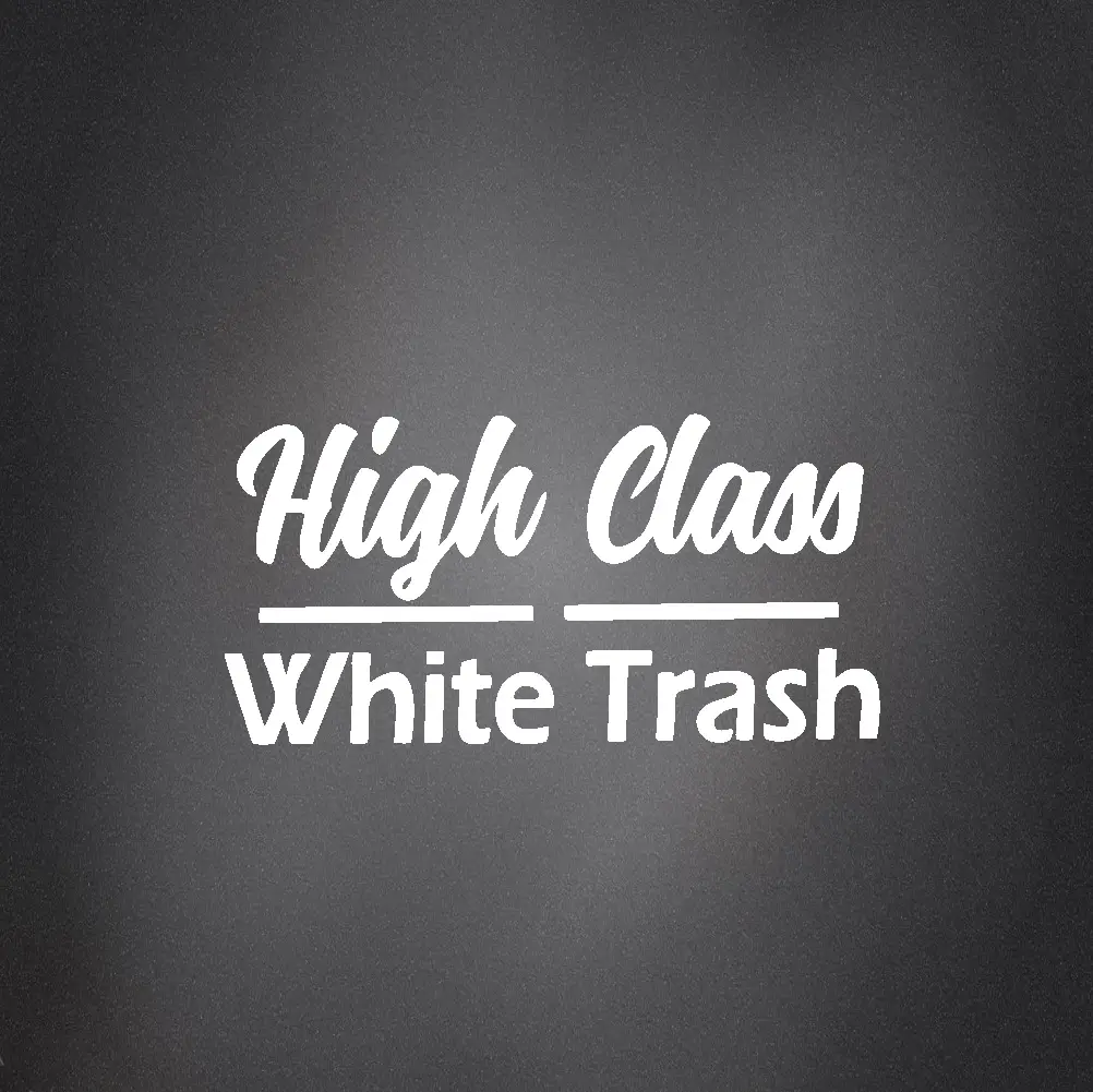 High Class White Trash Bumper Sticker - Durable Vinyl Decal for Cars & Trucks - Eye-Catching Design - Easy Application - Fast Shipping