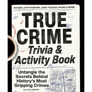 True Crime Trivia & Activity Book: Untangle the Secrets Behind History's Most Gripping Crimes Paperback – September 10, 2024