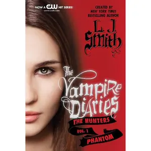 The Vampire Diaries: The Hunters: Phantom (Vampire Diaries: The Hunters: Volume Number 1) by L. J. Smith [Paperback Book]
