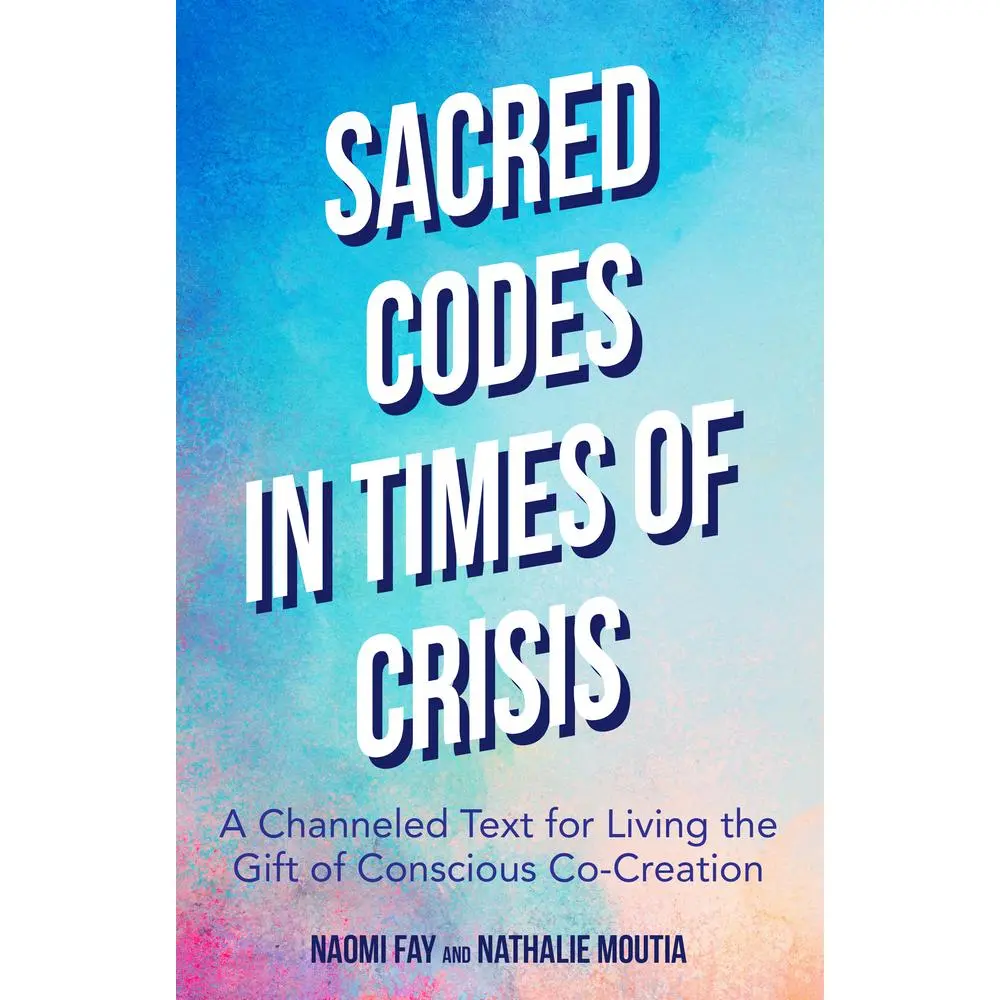 USED-Sacred Codes in Times of Crisis: A Channeled Text for Living the Gift of Conscious Co-Creation by Fay, Naomi (Paperback)