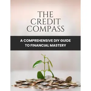 The Credit Compass: A Comprehensive DIY Guide to Financial Mastery