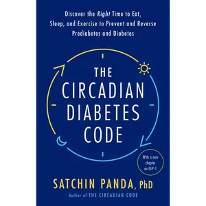 USED-The Circadian Diabetes Code: Discover the Right Time to Eat, Sleep, and Exercise to Prevent and Reverse Prediabetes and Diabetes by Panda, Satchin (Paperback)