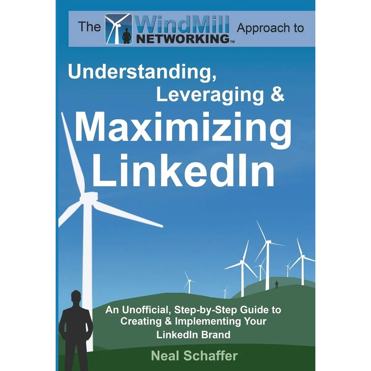 Windmill Networking: Understanding, Leveraging & Maximizing LinkedIn: An Unofficial, Step-by-Step Guide to Creating & Implementing Your LinkedIn Brand - Social Networking in a Web 2.0 World Paperback – September 29, 2009