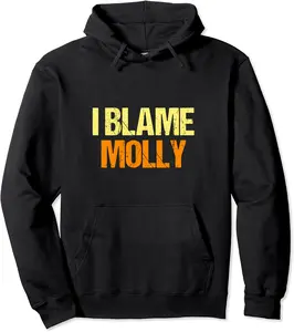 I Blame Molly Funny Friends Humor Buddy Know It All Birthday Pullover Hoodie - Lydiagarcia Shop 37B09G11X38G