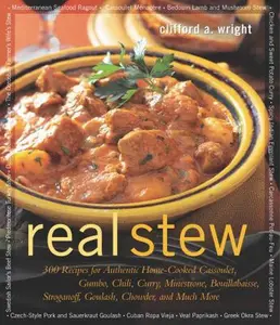 USED-Real Stew: 300 Recipes for Authentic Home-Cooked Cassoulet, Gumbo, Chili, Curry, Minestrone, Bouillabaisse, Stroganoff, Goulash, Chowder, and Much More by Clifford A. Wright (Paperback)