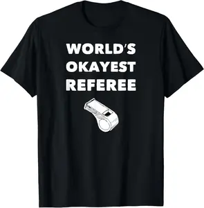 World's Okayest Referee - Funny Football Shirts Referee T-Shirt