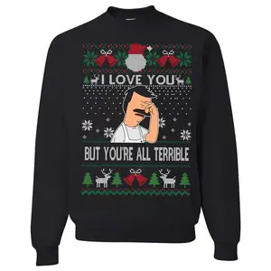 I Love You But You're All Terrible Ugly Christmas Sweatshirt, Vintage Bob Belcher Shirt, Bob's Burgers Fan, Full Color Selection, Pick Your Favorite