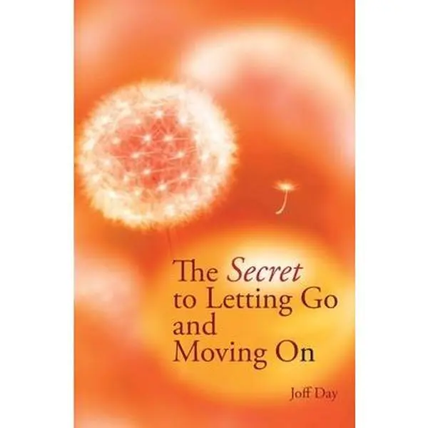 USED-The Secret To Letting Go And Moving On by Day, Joff (Paperback)