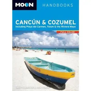 USED-Moon Cancún & Cozumel: Including Playa del Carmen, Tulum & the Riviera Maya by Gary Chandler (Paperback)