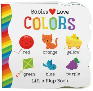 Babies Love Colors - A First Lift-a-Flap Board Book for Babies and Toddlers Learning about Colors