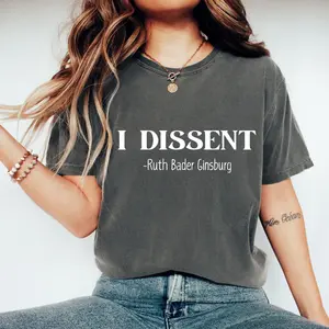 I Dissent RBG T-Shirt, Ruth Bader Ginsburg Shirt, Notorious RBG, Women Power Tee, Women's Rights,Wear Your Custom Message Shirt