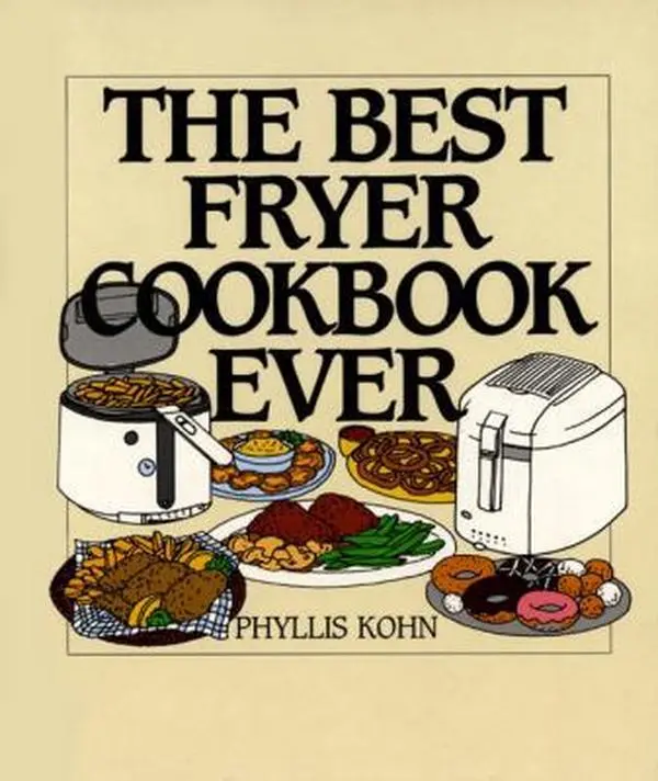 USED Book - The Best Fryer Cookbook Ever by Kohn, Phyllis (Hardcover) - english