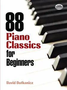88 Piano Classics for Beginners -- David Dutkanicz, Sheet Music
