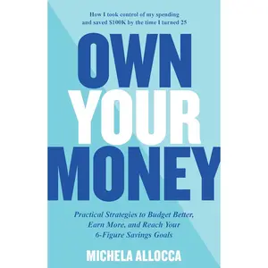 Own Your Money: Practical Strategies to Budget Better, Earn More, and Reach Your 6-Figure Savings Goals Paperback – June 20, 2023