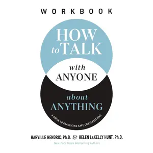 How to Talk with Anyone about Anything Workbook: A Guide to Practicing Safe Conversations