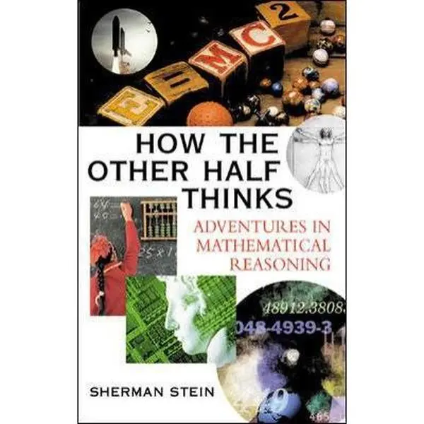 USED Book - How the Other Half Thinks: Adventures in Mathematical Reasoning by Sherman K. Stein (Paperback) - english