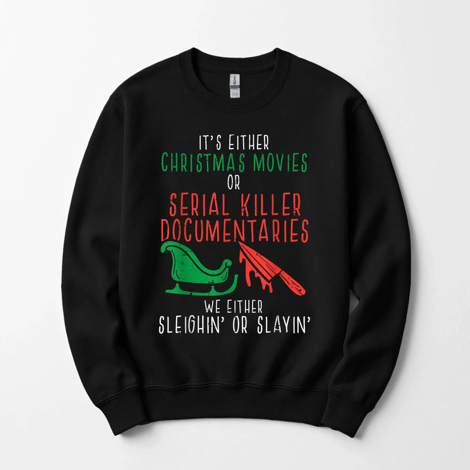 Sleighin or Slayin Christmas Movie T-Shirt, Sweatshirt & Hoodie Funny Xmas Holiday Apparel for Men & Women