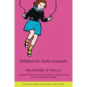 USED-Lullabies for Little Criminals by O'Neill, Heather (Paperback)