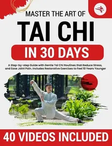 Tai Chi for Beginners: 10-Minute Step-by-Step Illustrated Routines to Restore Flexibility, Improve Balance, Relieve Stress, Ease Joint Pain, and Help -- Tian Wu, Paperback