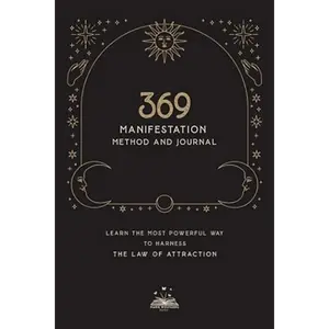 369 Manifestation Method and Journal: Learn the most powerful way to harness the Law of Attraction Paperback – July 5, 2023 manifestation books