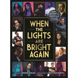 USED Book - When the Lights Are Bright Again: Letters and Images of Loss, Hope, and Resilience from the Theater Community by Norlen, Andrew (Hardcover) - english