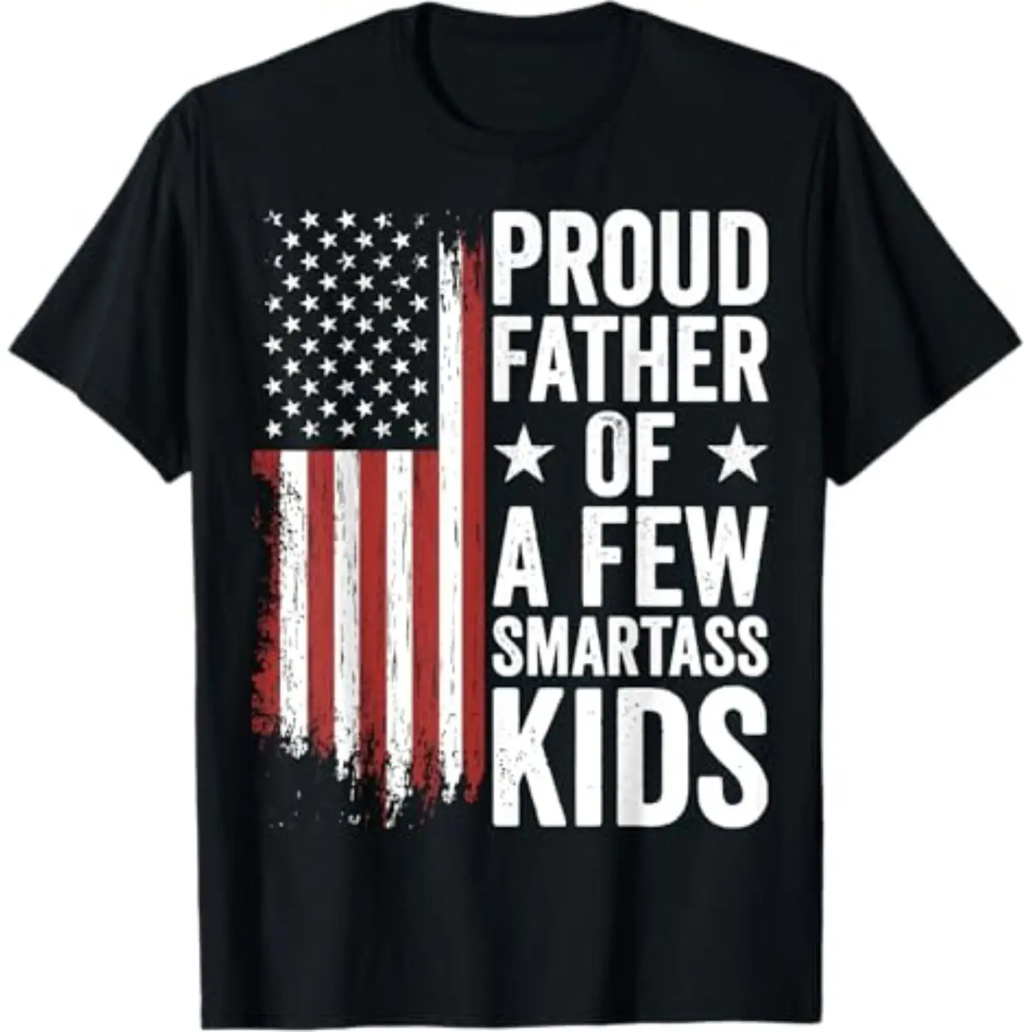 Proud Father Of A Few Smartass Kids Funny Fathers Day T-Shirt