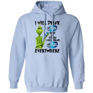 The Gr1nch I Will Drink Bud Light Here Or There I Will Drink Bud Light Everywhere T-Shirts, Hoodies, Long Sleeve