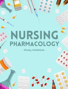Nursing Pharmacology Study Notebook: Blank Medication Template Worbook For Nursing School Students