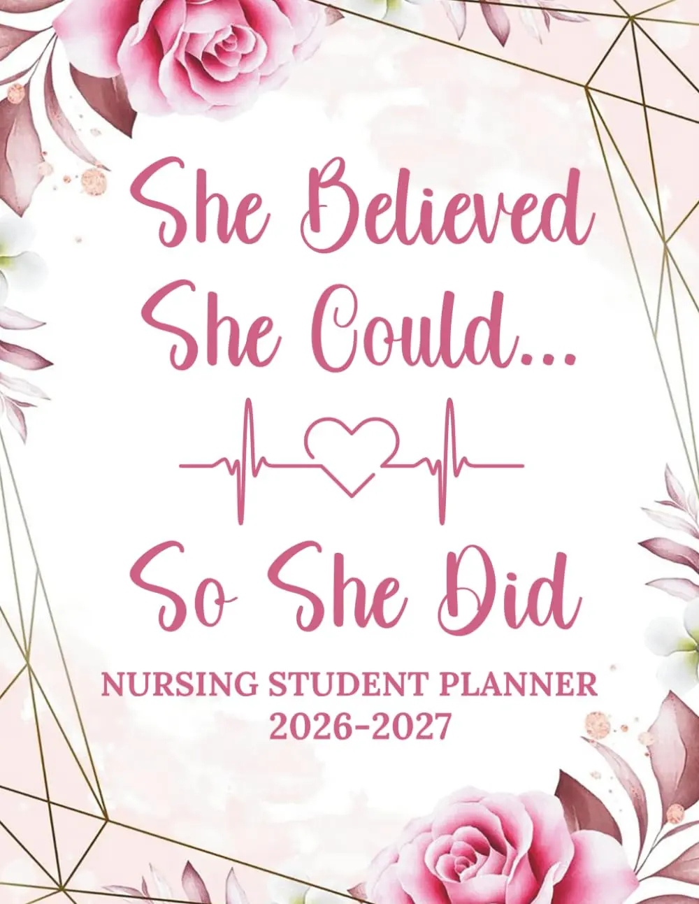 Nursing Student Planner 2026-2027: She Believed She Could So She Did | Two Year Large Organizer and Schedule 8.5x11 Inches