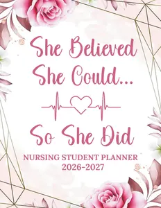 Nursing Student Planner 2026-2027: She Believed She Could So She Did | Two Year Large Organizer and Schedule 8.5x11 Inches