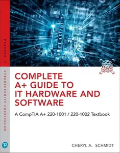 USED-Complete A+ Guide to It Hardware and Software: A Comptia A+ Core 1 (220-1001) & Comptia A+ Core 2 (220-1002) Textbook [With Access Code] by Schmidt, Cheryl (Hardcover)