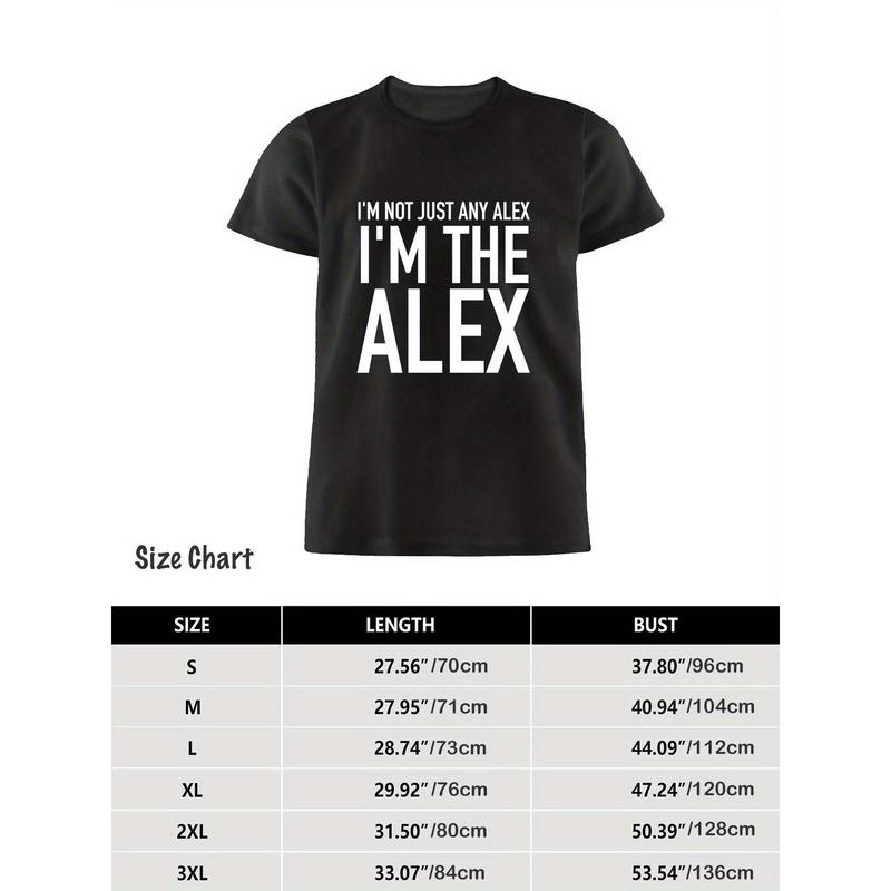 I'm Not Just Any Alex I'm The Alex Funny Humor T-Shirt - 100% Cotton, Black & White, Men's Casual Crew Neck Short Sleeve Tee - Perfect Gift for Dads, Friends, Family, Women - Everyday Comfort Outdoor Apparel, Everyday Apparel |   Casual Style |   Allseaso