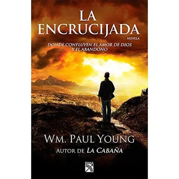 USED-La Encrucijada. Donde confluyen el amor de Dios y el abandono by William P. Young (Paperback)
