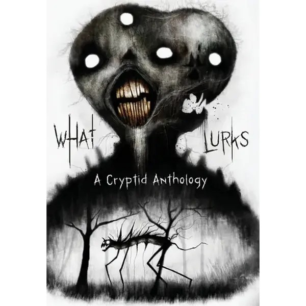 What Lurks: A Cryptid Anthology - Hardcover