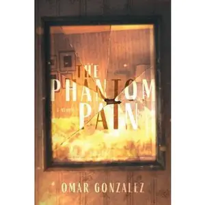 USED-The Phantom Pain: A Memoir by Omar Gonzalez (Hardcover)