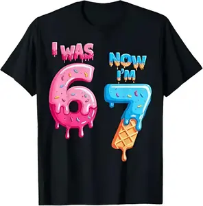 7 Year Old Birthday i was 6 Now I'm 7 67 Funny for Youth and Adult Sweatshirt or T-shirt, Family shirt, 67 funny tee, funny shirt, ice cream drip shirt, Trending tee, youth clothing, gift for son and daughter, Meme tee, holiday outfit