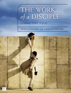 The Work of a Disciple Bible Study Guide: Living Like Jesus: How to Walk with God, Live His Word, Contribute to His Work, and Make a Difference in the World (Walking with God Series) by Don Cousins||Judson Poling [Paperback Book]