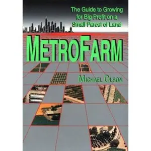 USED-Metro Farm: The Guide to Growing for Big Profit on a Small Parcel of Land by Michael Olson (Paperback)