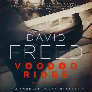 Voodoo Ridge: The Cordell Logan Mysteries - Book 3: A Novel by David Freed