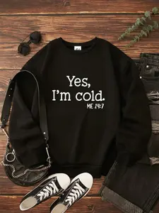 Slogan Graphic Sweatshirt Yes, I'm Cold ME 24:7,Long Sleeve Tops Pullover Fall Outfit
