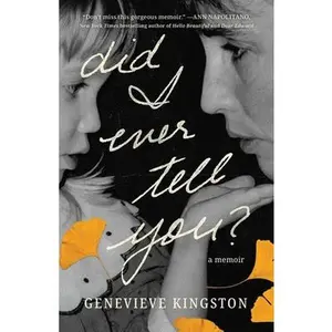 Did I Ever Tell You?: A Memoir -- Genevieve Kingston, Hardcover