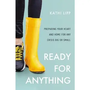 USED-Ready for Anything: Preparing Your Heart and Home for Any Crisis Big or Small by Lipp, Kathi (Paperback)