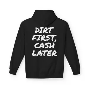 Dirt First, Cash Later Hoodie